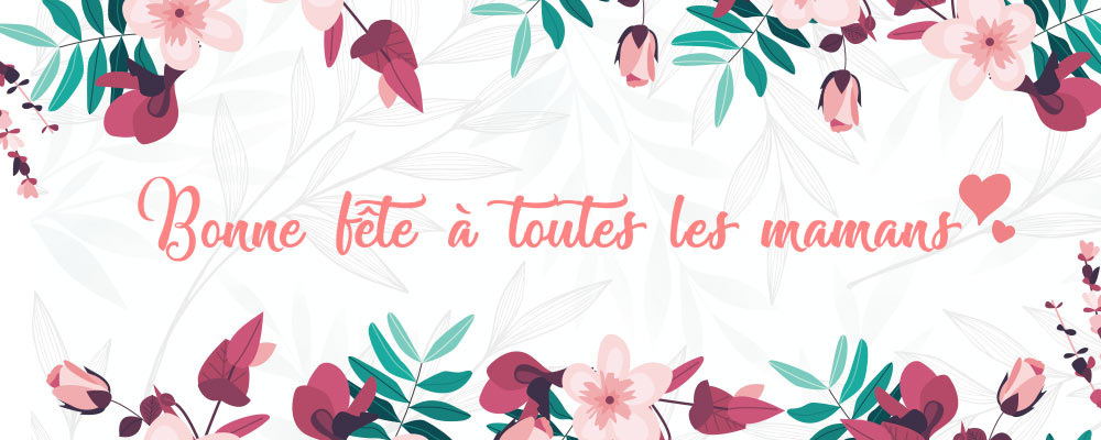 Bonne fête à toutes les mamans